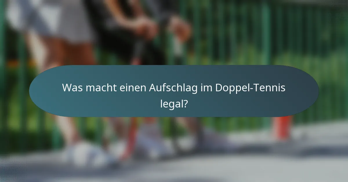 Was macht einen Aufschlag im Doppel-Tennis legal?