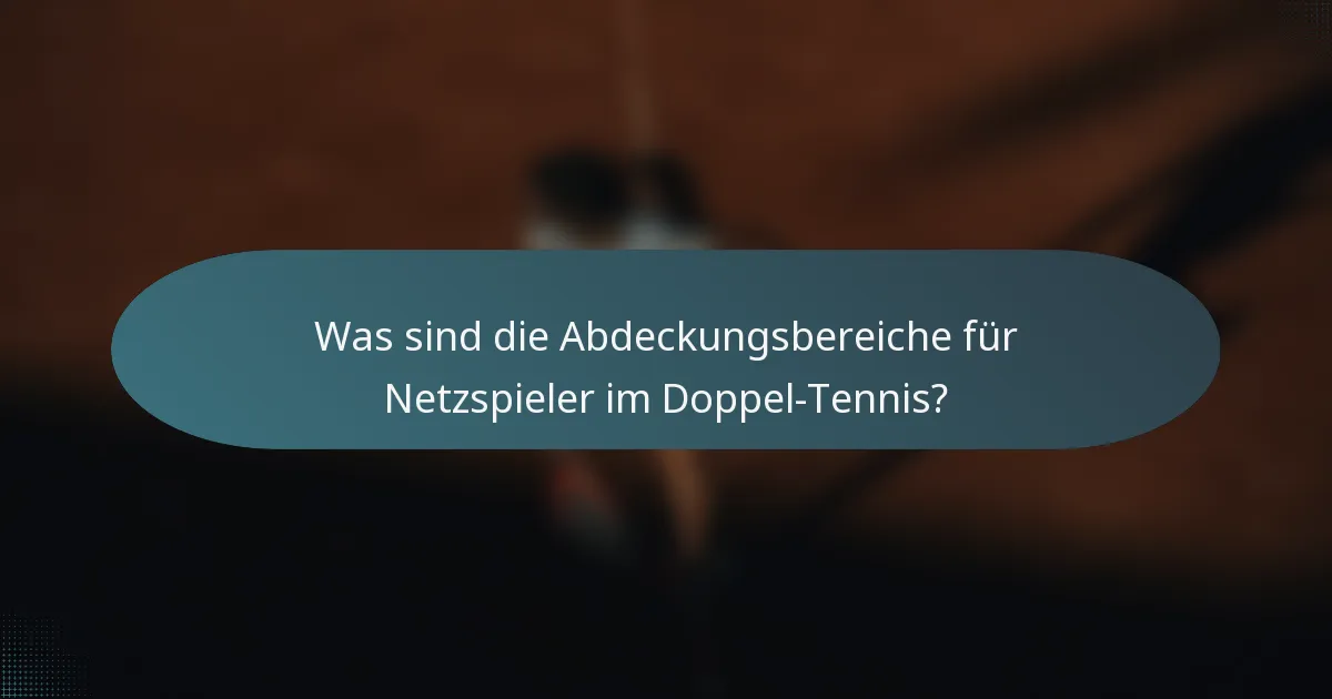 Was sind die Abdeckungsbereiche für Netzspieler im Doppel-Tennis?