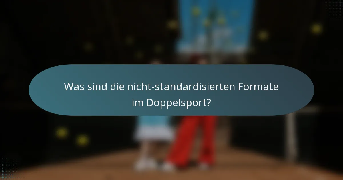 Was sind die nicht-standardisierten Formate im Doppelsport?