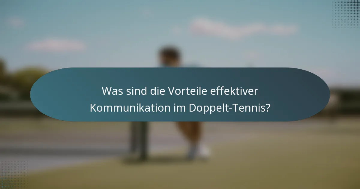 Was sind die Vorteile effektiver Kommunikation im Doppelt-Tennis?