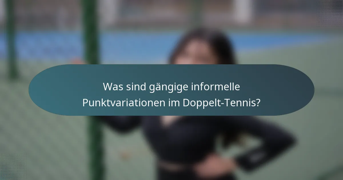 Was sind gängige informelle Punktvariationen im Doppelt-Tennis?