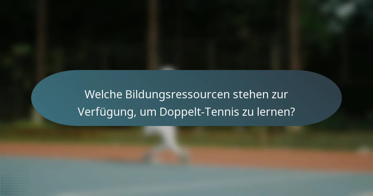 Welche Bildungsressourcen stehen zur Verfügung, um Doppelt-Tennis zu lernen?