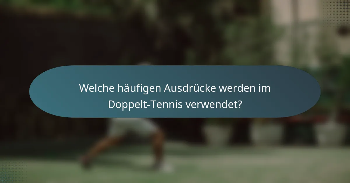 Welche häufigen Ausdrücke werden im Doppelt-Tennis verwendet?