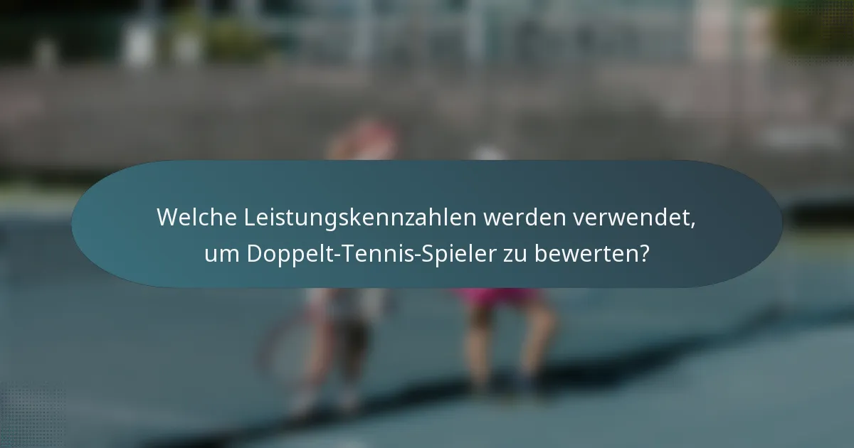 Welche Leistungskennzahlen werden verwendet, um Doppelt-Tennis-Spieler zu bewerten?