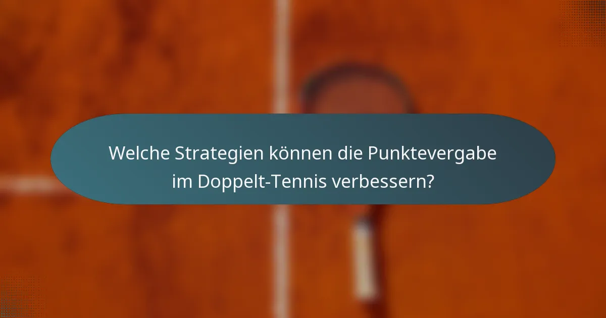 Welche Strategien können die Punktevergabe im Doppelt-Tennis verbessern?