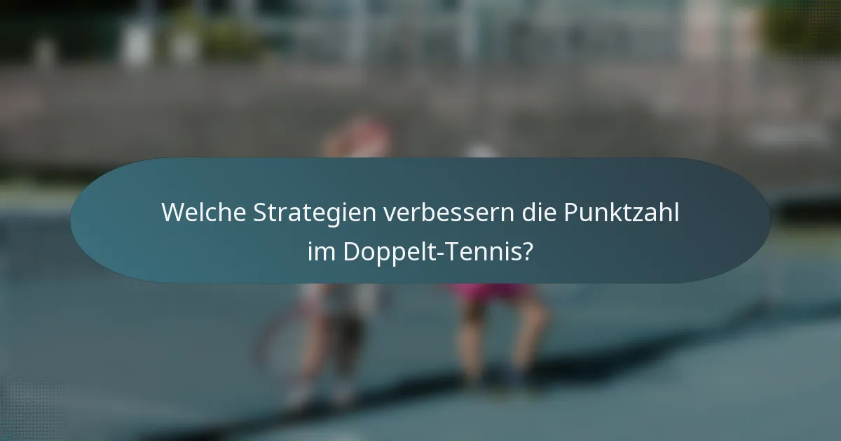 Welche Strategien verbessern die Punktzahl im Doppelt-Tennis?