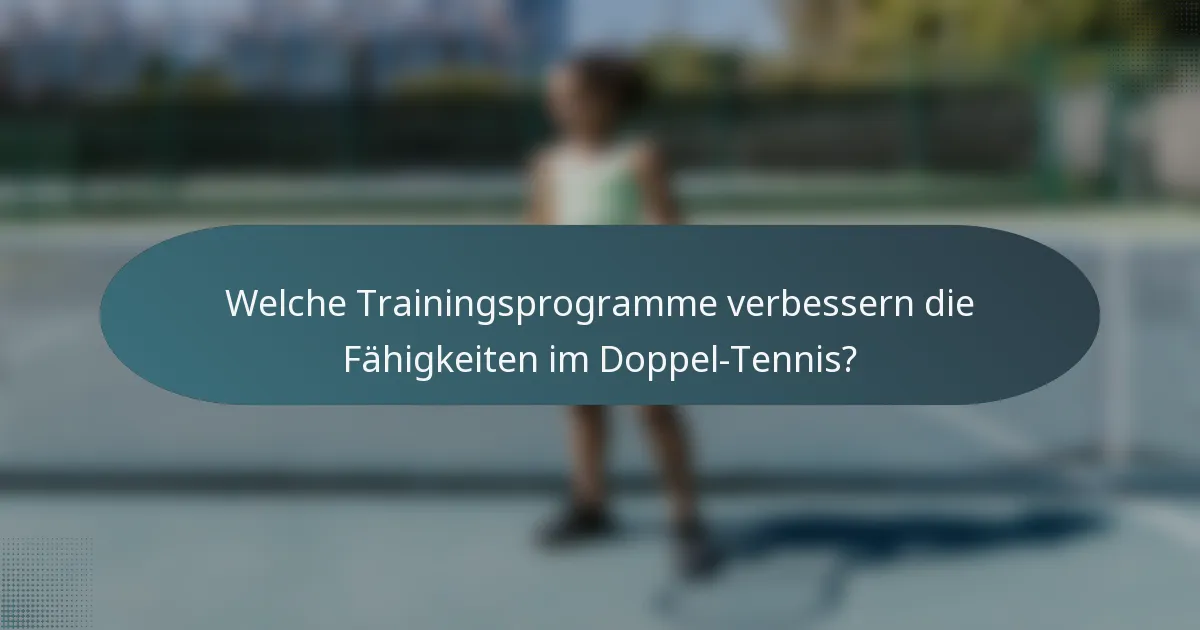 Welche Trainingsprogramme verbessern die Fähigkeiten im Doppel-Tennis?