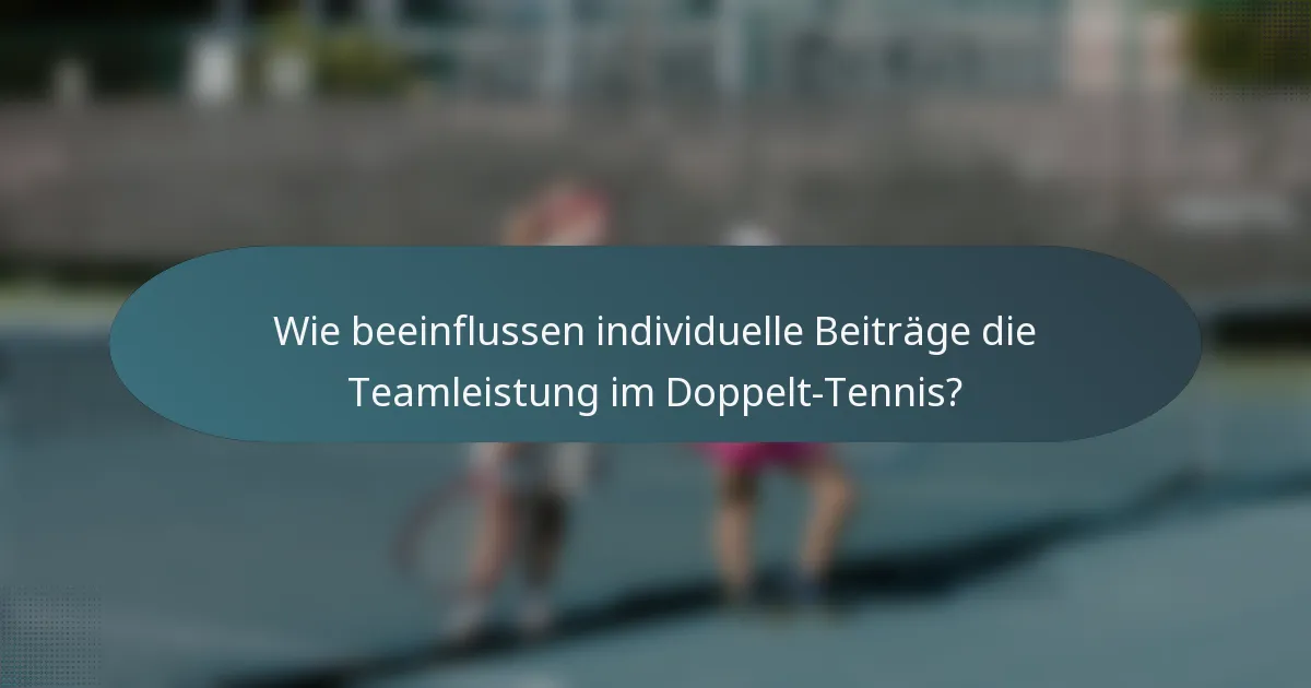 Wie beeinflussen individuelle Beiträge die Teamleistung im Doppelt-Tennis?
