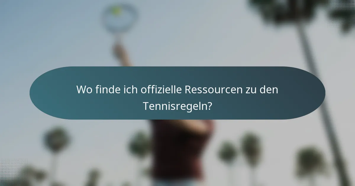 Wo finde ich offizielle Ressourcen zu den Tennisregeln?