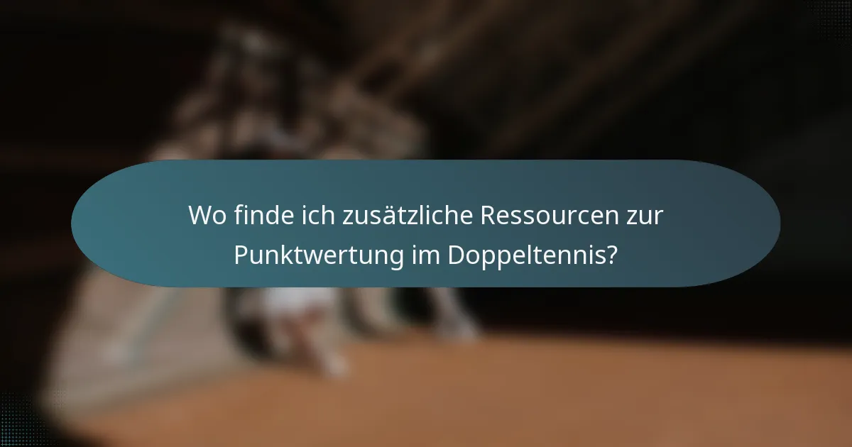 Wo finde ich zusätzliche Ressourcen zur Punktwertung im Doppeltennis?